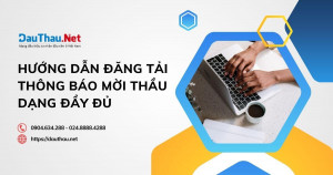 Hướng dẫn đăng tải thông báo mời thầu dạng đầy đủ