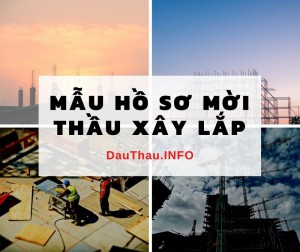 Mẫu hồ sơ mời thầu xây lắp và một số lưu ý khi xây dựng hồ sơ mời thầu xây lắp