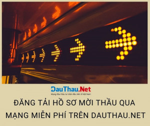 Đăng tải hồ sơ mời thầu miễn phí trên DauThau.Net