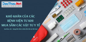 Khó khăn của các bệnh viện tư khi mua sắm các vật tư y tế