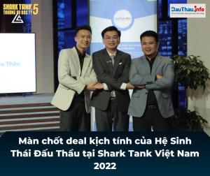 Màn chốt deal kịch tính của Hệ Sinh Thái Đấu Thầu tại Shark Tank 2022