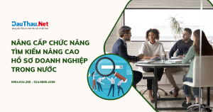 DauThau.Net nâng cấp chức năng tìm kiếm nâng cao hồ sơ doanh nghiệp trong nước