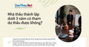 Nhà thầu thành lập chưa được 3 năm có tham dự thầu được không?