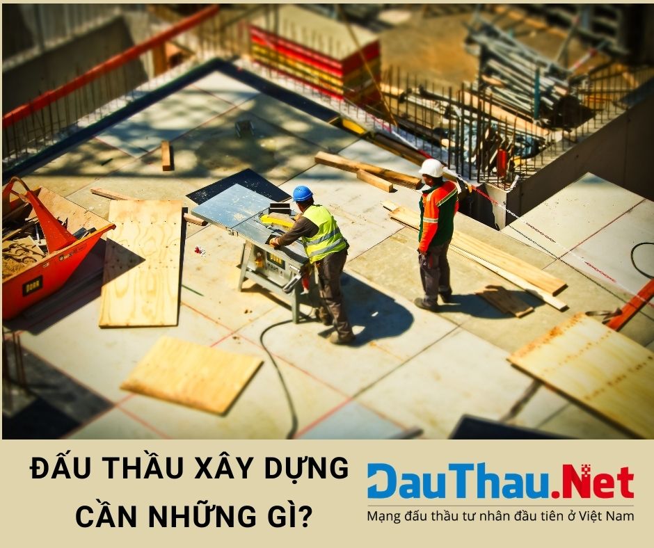 Đấu thầu xây dựng cần những gì