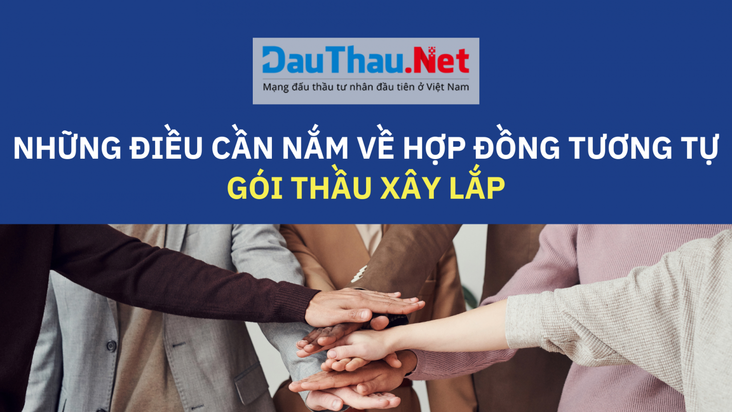 Những điều cần nắm về hợp đồng tương tự đối với gói thầu xây lắp trong đấu thầu