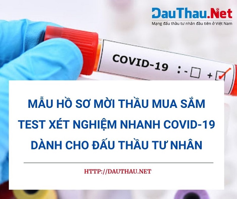 Mẫu hồ sơ mời thầu mua sắm Test xét nghiệm nhanh Covid-19 dành cho đấu thầu tư nhân