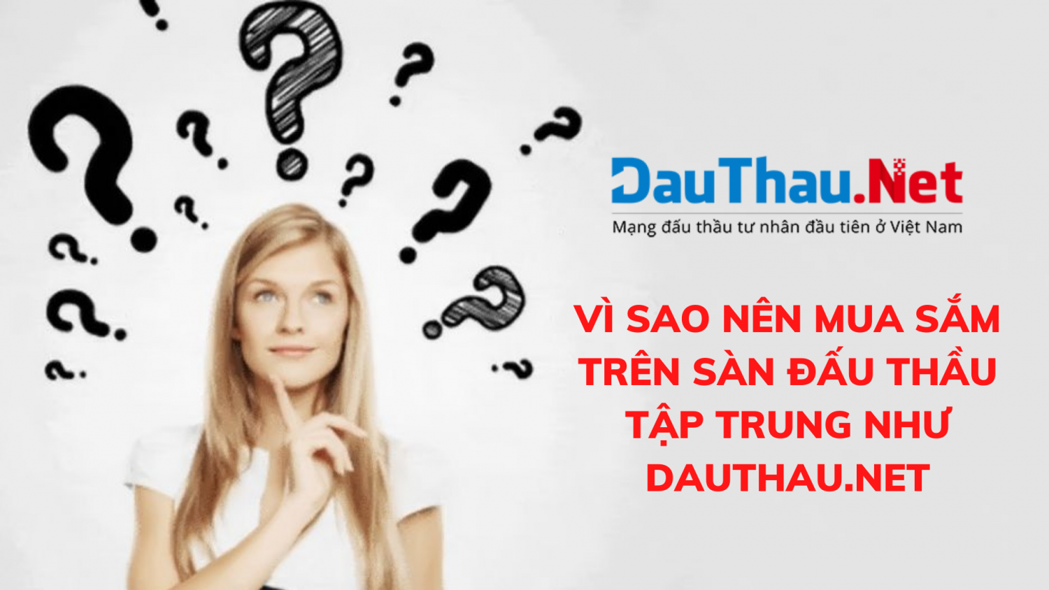 Vì sao nên mua sắm trên sàn đấu thầu tập trung như DauThau.Net