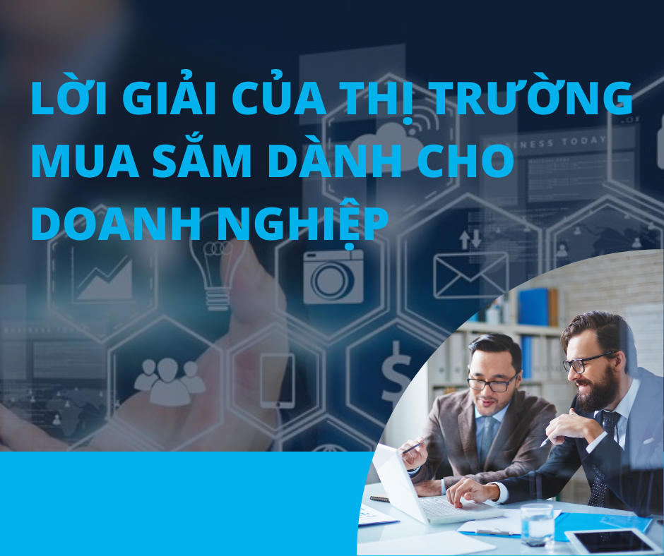 Lời giải của thị trường mua sắm dành cho doanh nghiệp