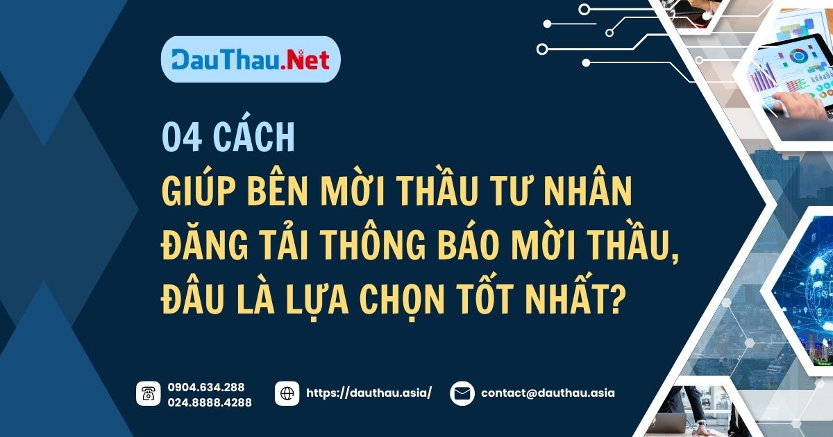 04 cách giúp bên mời thầu tư nhân đăng tải thông báo mời thầu, đâu là lựa chọn tốt nhất?