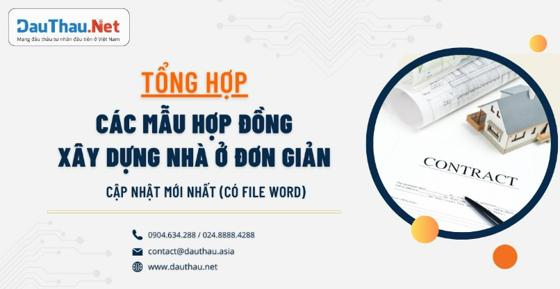 Tổng hợp các mẫu hợp đồng xây dựng nhà ở đơn giản, cập nhật mới nhất (có file Word)