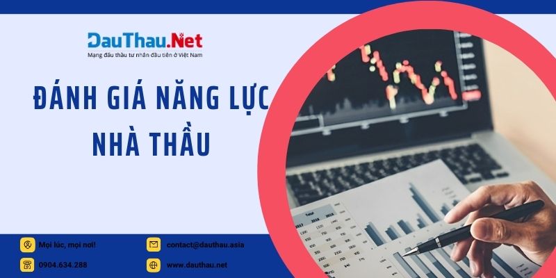 Cách đánh giá năng lực nhà thầu