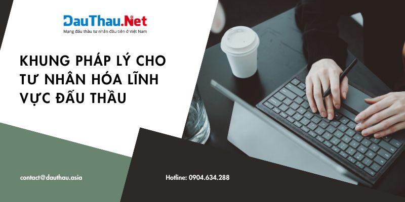 cần khung pháp lỹ cho tư nhân hóa lĩnh vực đấu thầu